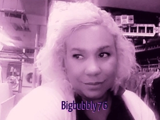 Bigbubbly76