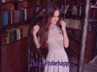 Choosetobehappy