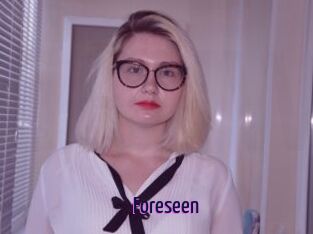 Foreseen