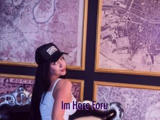 Im_Here_Foru