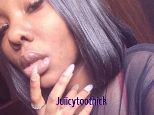 Juiicytoothick