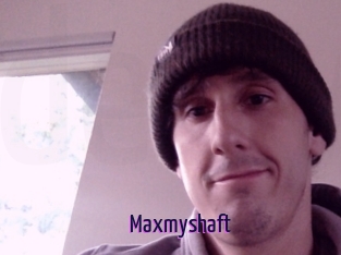 Maxmyshaft