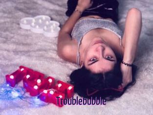 Troublebubble