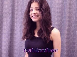 YourDelicateFlower